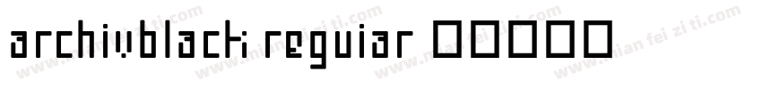 archivblack reguiar字体转换